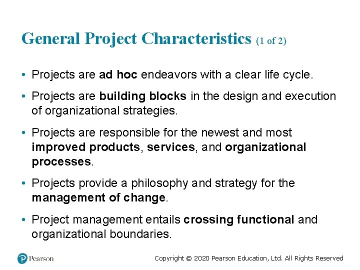 General Project Characteristics (1 of 2) • Projects are ad hoc endeavors with a