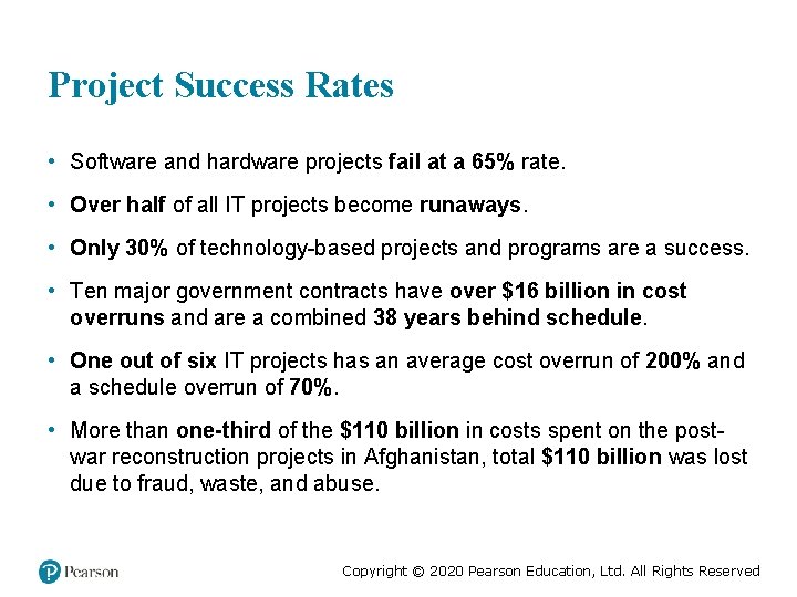 Project Success Rates • Software and hardware projects fail at a 65% rate. •
