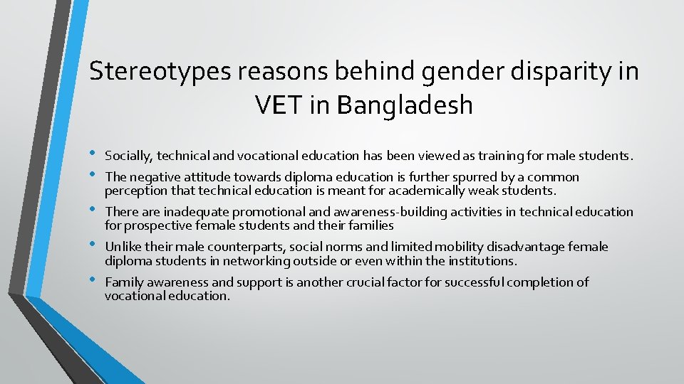 Stereotypes reasons behind gender disparity in VET in Bangladesh • • • Socially, technical