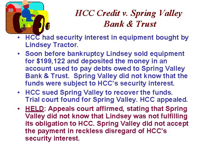 HCC Credit v. Spring Valley Bank & Trust • HCC had security interest in