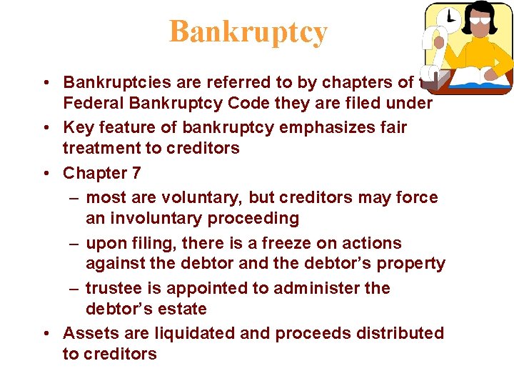 Bankruptcy • Bankruptcies are referred to by chapters of the Federal Bankruptcy Code they