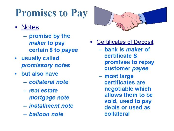 Promises to Pay • Notes – promise by the maker to pay certain $