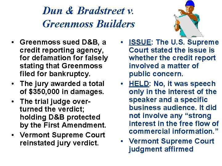 Dun & Bradstreet v. Greenmoss Builders • Greenmoss sued D&B, a credit reporting agency,