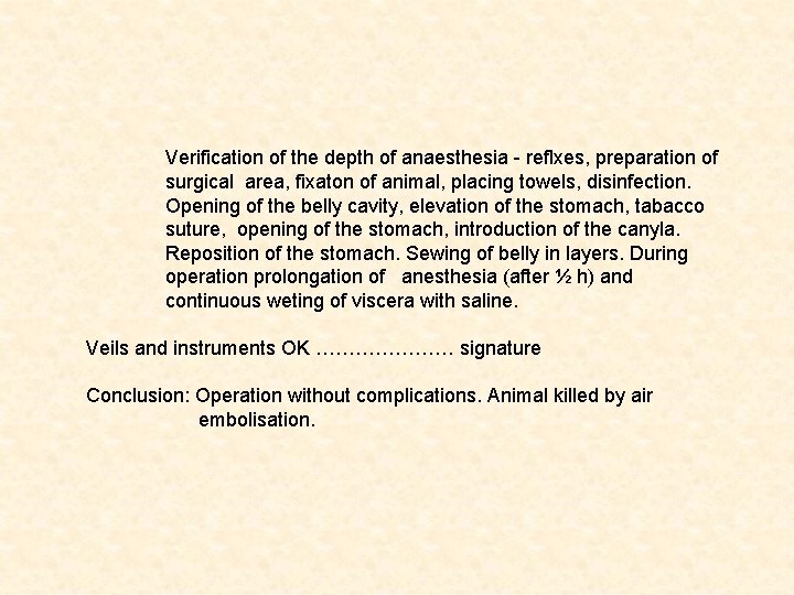 Verification of the depth of anaesthesia - reflxes, preparation of surgical area, fixaton of