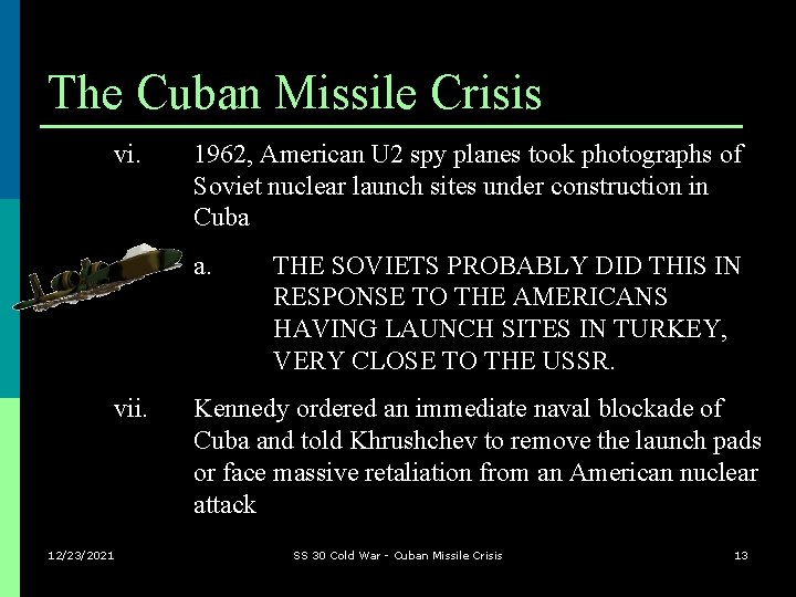 The Cuban Missile Crisis vi. 1962, American U 2 spy planes took photographs of