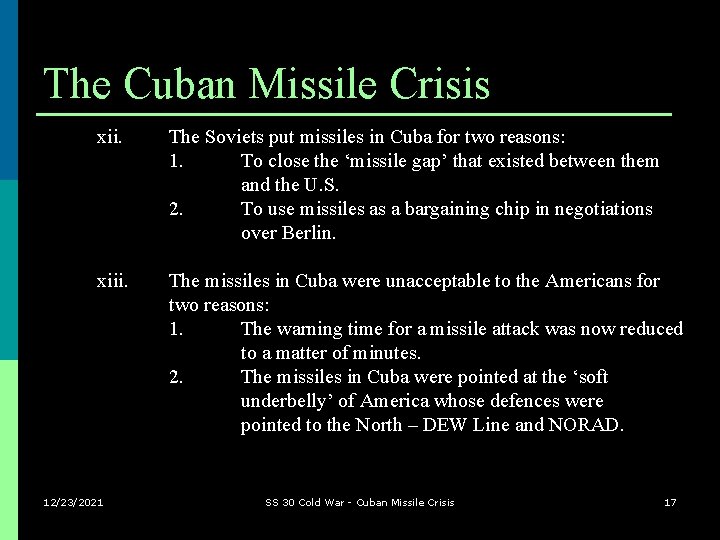 The Cuban Missile Crisis xii. The Soviets put missiles in Cuba for two reasons: