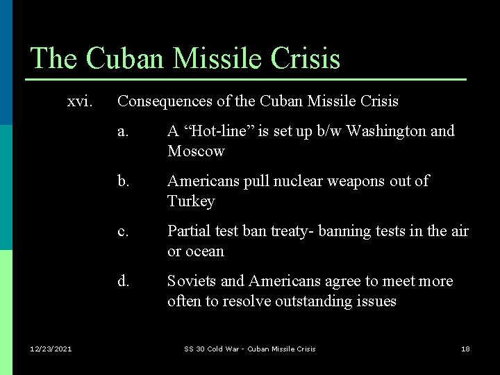 The Cuban Missile Crisis xvi. 12/23/2021 Consequences of the Cuban Missile Crisis a. A