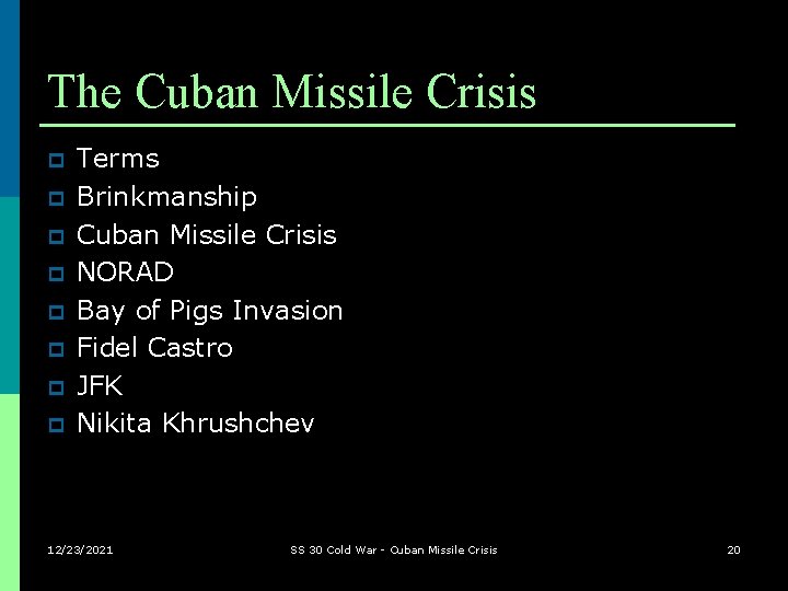The Cuban Missile Crisis p p p p Terms Brinkmanship Cuban Missile Crisis NORAD