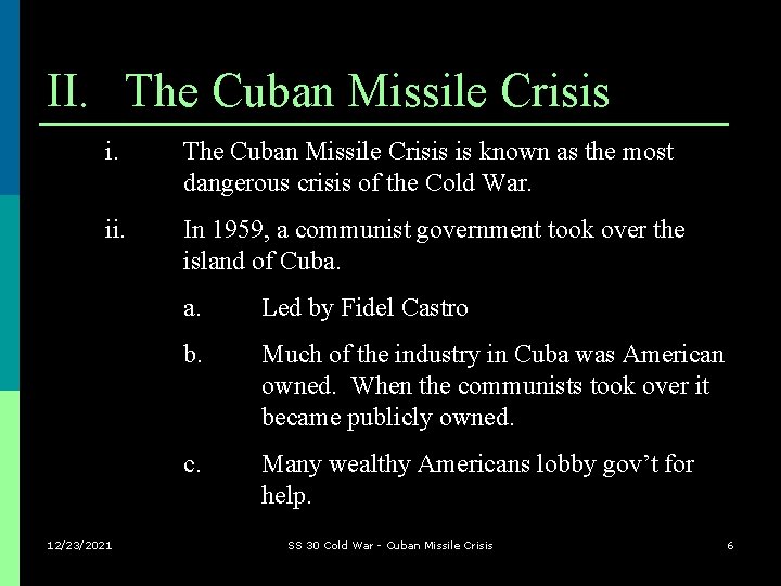 II. The Cuban Missile Crisis is known as the most dangerous crisis of the