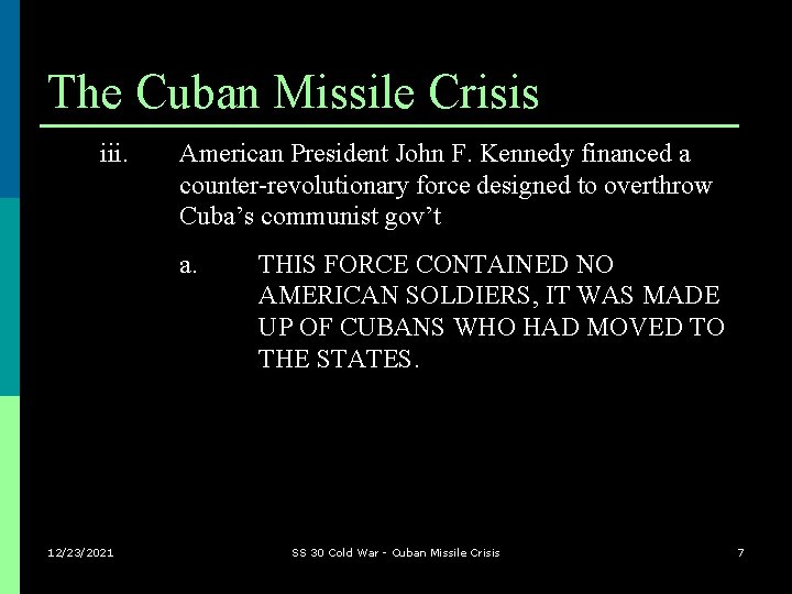 The Cuban Missile Crisis iii. American President John F. Kennedy financed a counter-revolutionary force