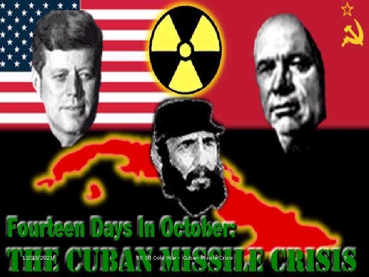 12/23/2021 SS 30 Cold War - Cuban Missile Crisis 9 