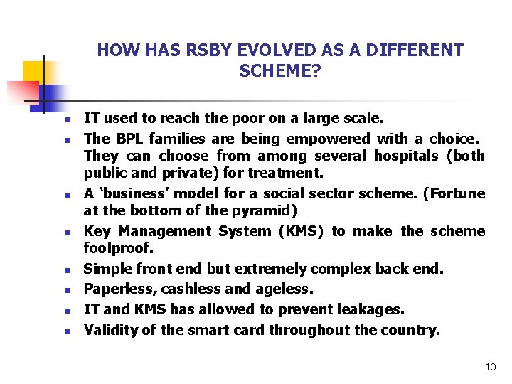HOW HAS RSBY EVOLVED AS A DIFFERENT SCHEME? n n n n IT used