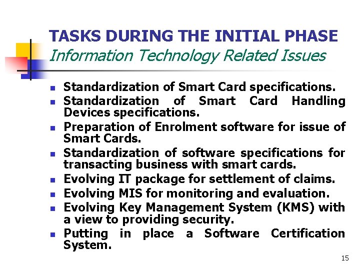 TASKS DURING THE INITIAL PHASE Information Technology Related Issues n n n n Standardization