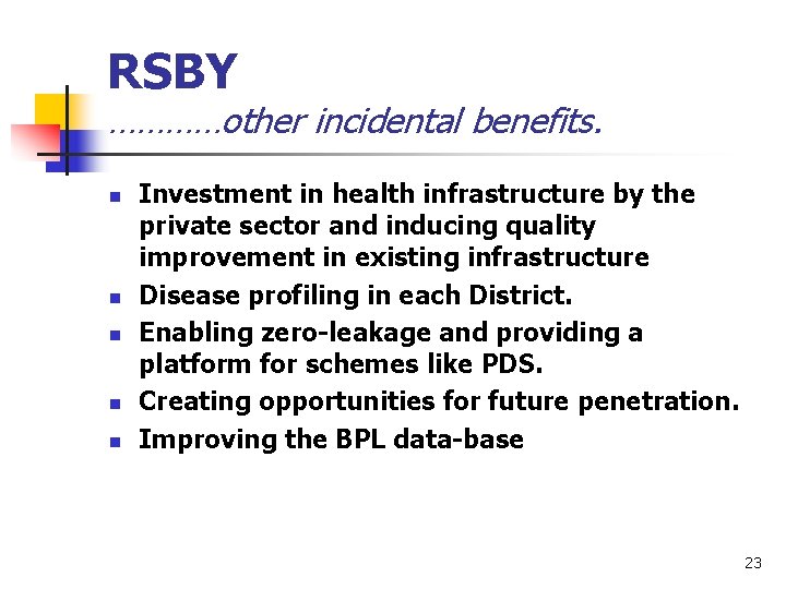 RSBY …………other incidental benefits. n n n Investment in health infrastructure by the private
