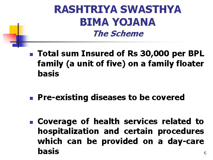 RASHTRIYA SWASTHYA BIMA YOJANA The Scheme n n n Total sum Insured of Rs