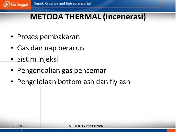 METODA THERMAL (Incenerasi) • • • Proses pembakaran Gas dan uap beracun Sistim injeksi