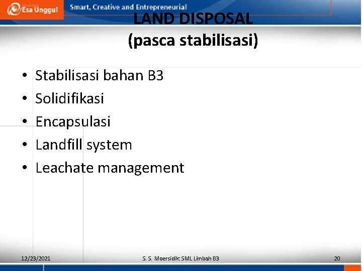 LAND DISPOSAL (pasca stabilisasi) • • • Stabilisasi bahan B 3 Solidifikasi Encapsulasi Landfill