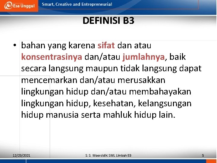 DEFINISI B 3 • bahan yang karena sifat dan atau konsentrasinya dan/atau jumlahnya, baik