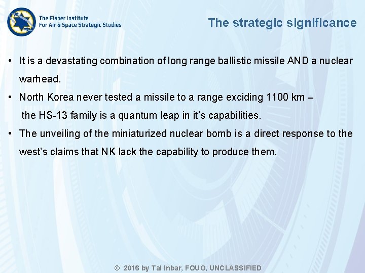 The strategic significance • It is a devastating combination of long range ballistic missile