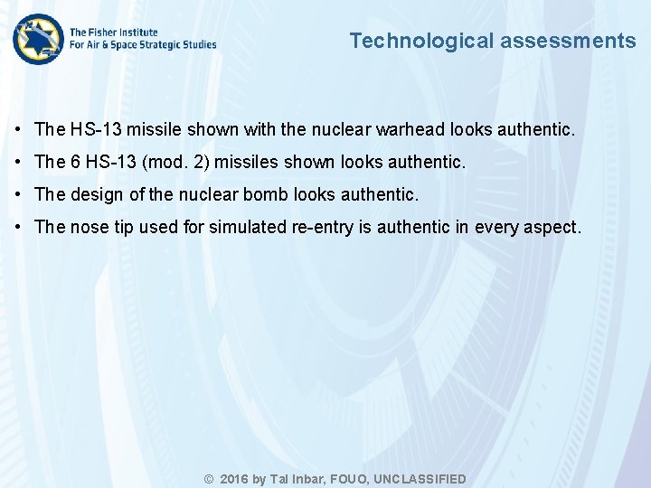 Technological assessments • The HS-13 missile shown with the nuclear warhead looks authentic. •