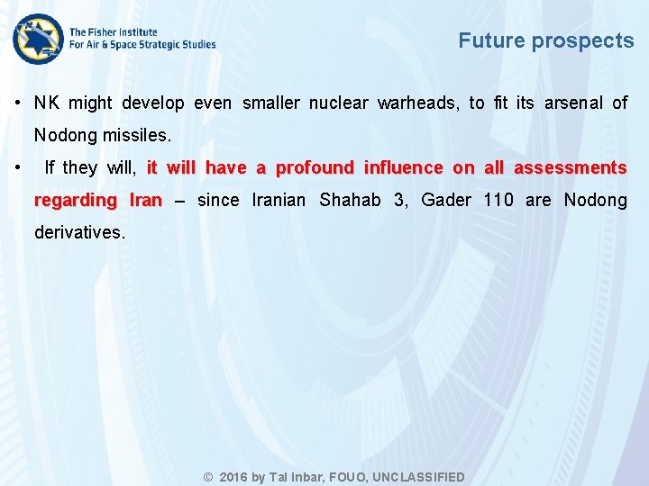 Future prospects • NK might develop even smaller nuclear warheads, to fit its arsenal
