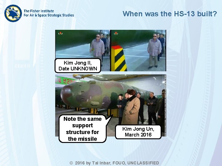 When was the HS-13 built? Kim Jong Il, Date UNKNOWN Note the same support