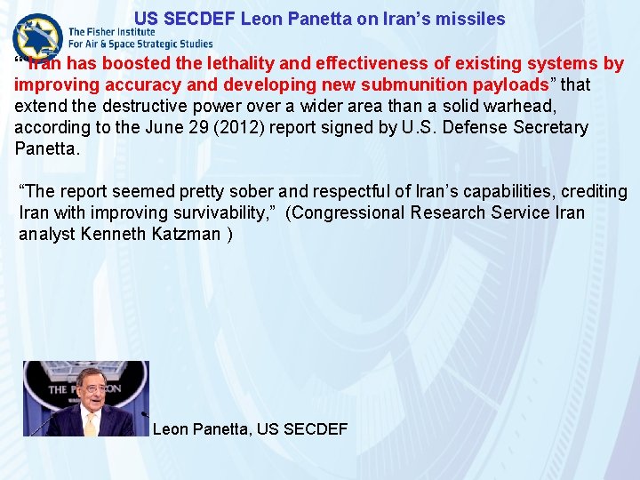 US SECDEF Leon Panetta on Iran’s missiles ““Iran has boosted the lethality and effectiveness