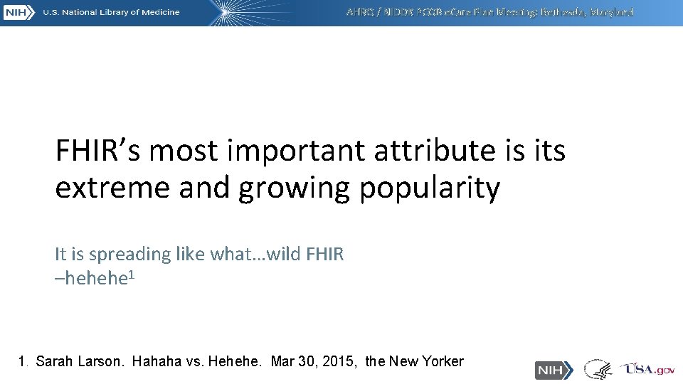 AHRQ / NIDDK PCOR e. Care Plan Meeting: Bethesda, Maryland FHIR’s most important attribute AHRQ / NIDDK PCOR e. Care Plan Meeting: Bethesda, Maryland FHIR’s most important attribute