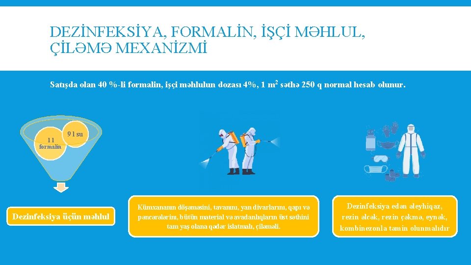 DEZİNFEKSİYA, FORMALİN, İŞÇİ MƏHLUL, ÇİLƏMƏ MEXANİZMİ Satışda olan 40 %-li formalin, işçi məhlulun dozası