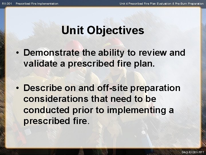 RX-301 Prescribed Fire Implementation Unit 4 Prescribed Fire Plan Evaluation & Pre-Burn Preparation Unit