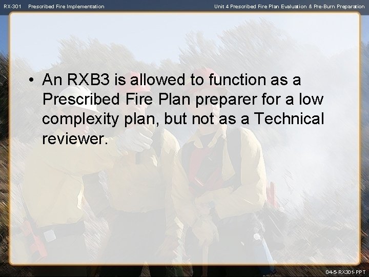 RX-301 Prescribed Fire Implementation Unit 4 Prescribed Fire Plan Evaluation & Pre-Burn Preparation •