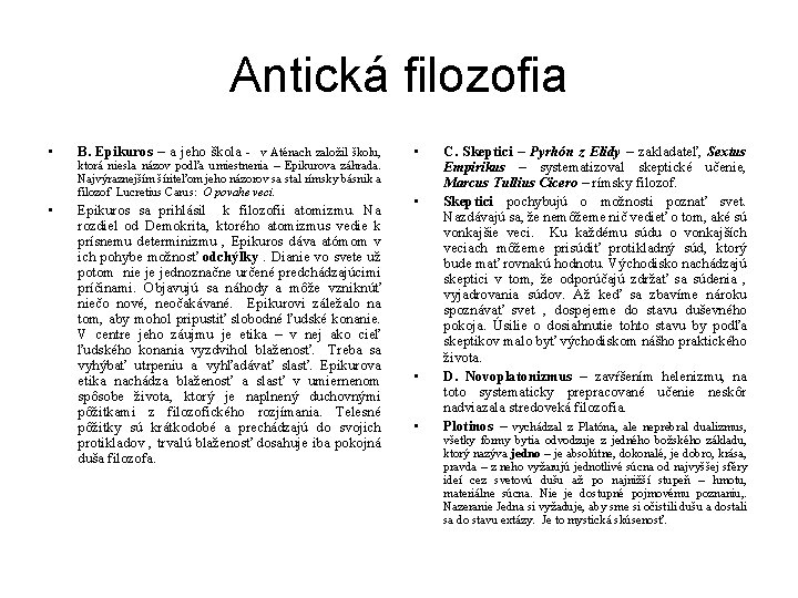 Antická filozofia • B. Epikuros – a jeho škola - v Aténach založil školu,