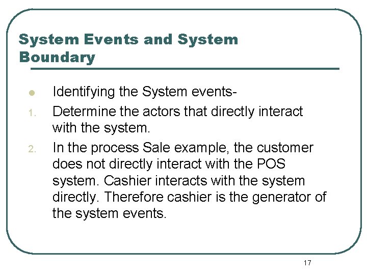 System Events and System Boundary l 1. 2. Identifying the System events. Determine the System Events and System Boundary l 1. 2. Identifying the System events. Determine the