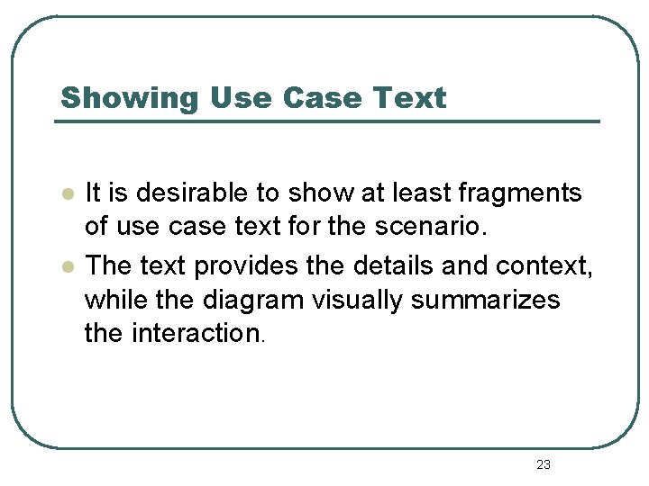 Showing Use Case Text l l It is desirable to show at least fragments Showing Use Case Text l l It is desirable to show at least fragments
