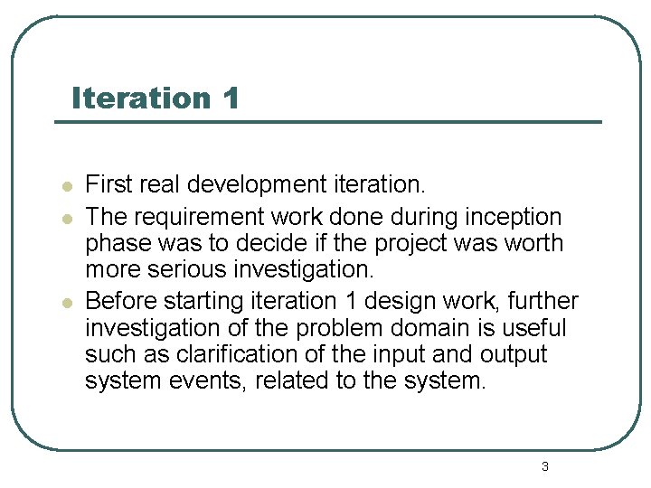 Iteration 1 l l l First real development iteration. The requirement work done during Iteration 1 l l l First real development iteration. The requirement work done during