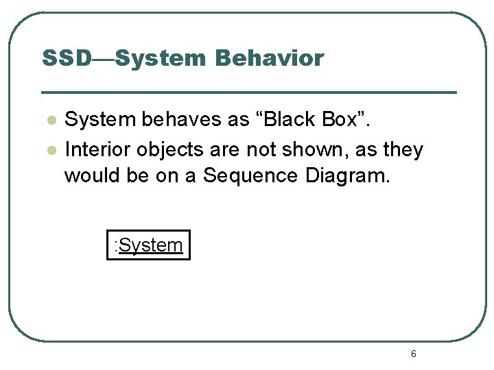 SSD—System Behavior l l System behaves as “Black Box”. Interior objects are not shown, SSD—System Behavior l l System behaves as “Black Box”. Interior objects are not shown,