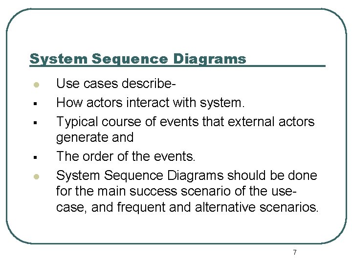 System Sequence Diagrams l § § § l Use cases describe. How actors interact System Sequence Diagrams l § § § l Use cases describe. How actors interact