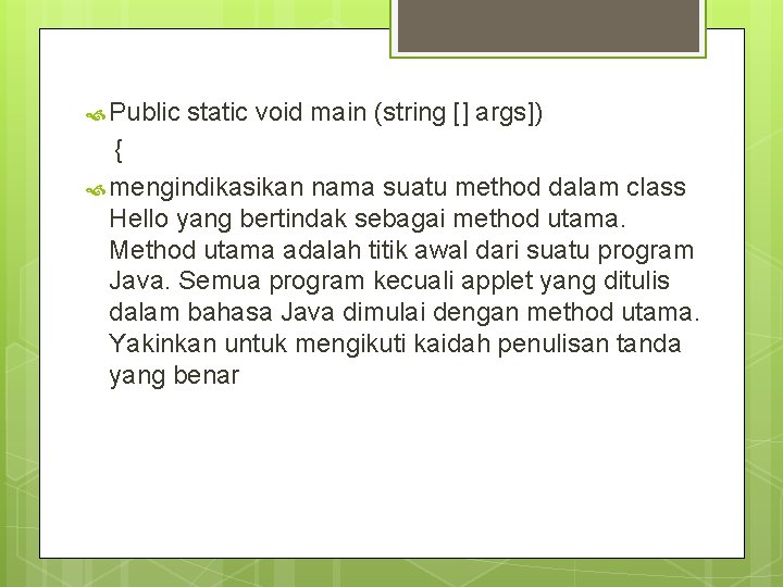  Public static void main (string [] args]) { mengindikasikan nama suatu method dalam