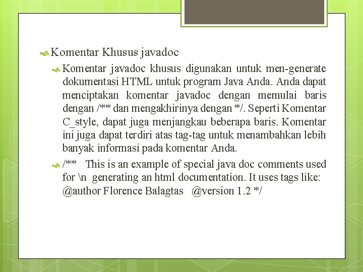 Komentar Khusus javadoc Komentar javadoc khusus digunakan untuk men-generate dokumentasi HTML untuk program Komentar Khusus javadoc Komentar javadoc khusus digunakan untuk men-generate dokumentasi HTML untuk program