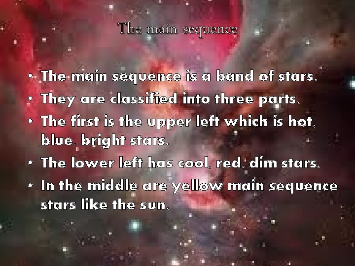 The main sequence • The main sequence is a band of stars. • They