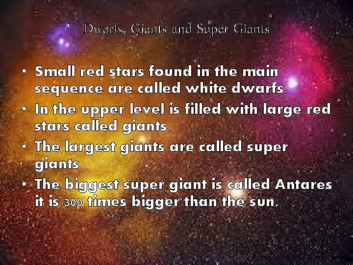 Dwarfs, Giants and Super Giants • Small red stars found in the main sequence