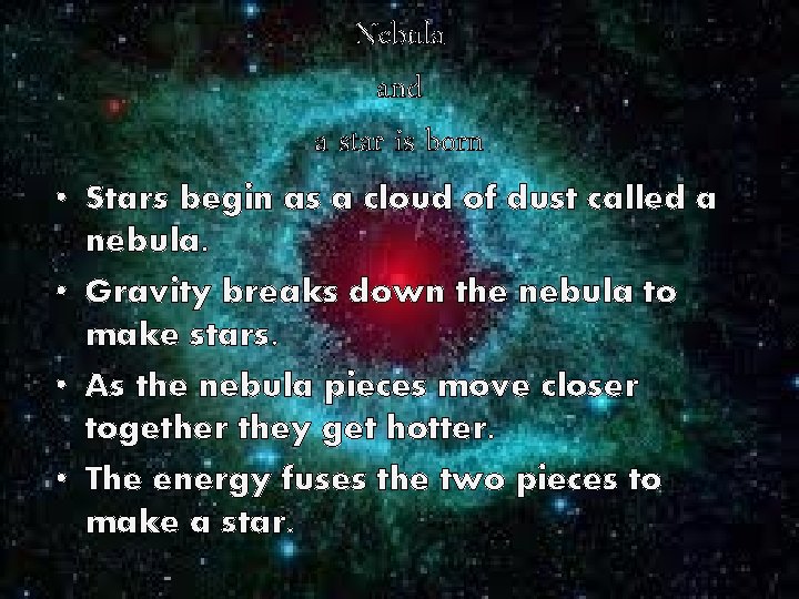 Nebula and a star is born • Stars begin as a cloud of dust