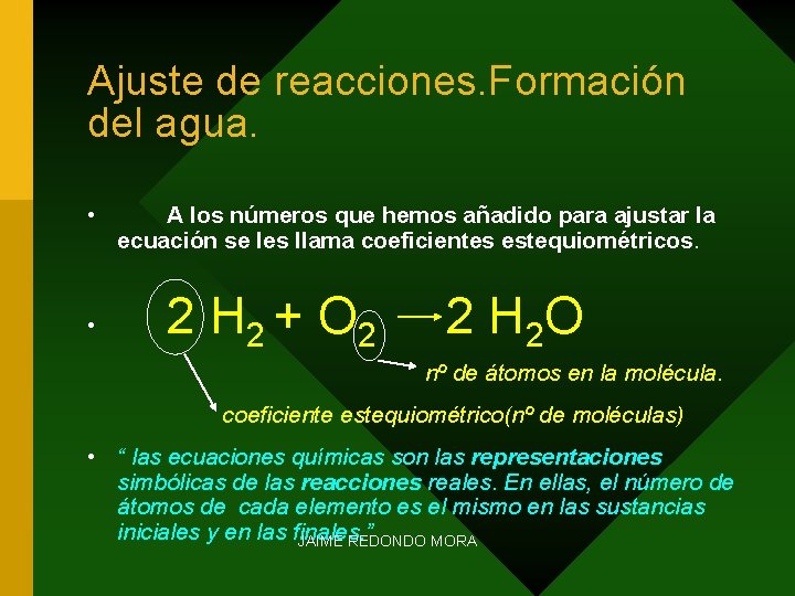 Ajuste de reacciones. Formación del agua. • • A los números que hemos añadido