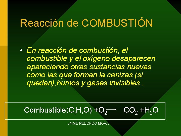 Reacción de COMBUSTIÓN • En reacción de combustión, el combustible y el oxígeno desaparecen