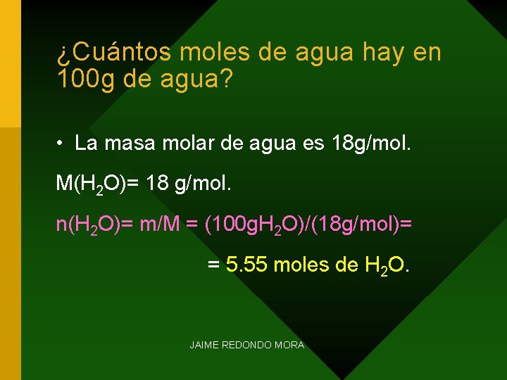 ¿Cuántos moles de agua hay en 100 g de agua? • La masa molar