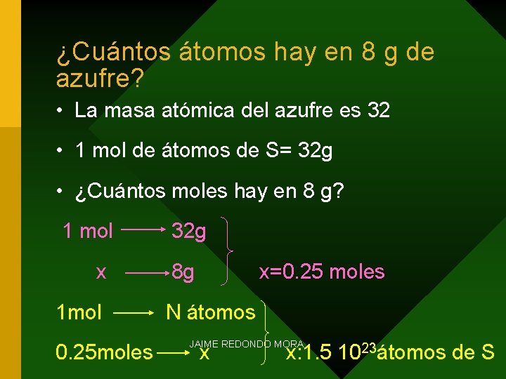 ¿Cuántos átomos hay en 8 g de azufre? • La masa atómica del azufre