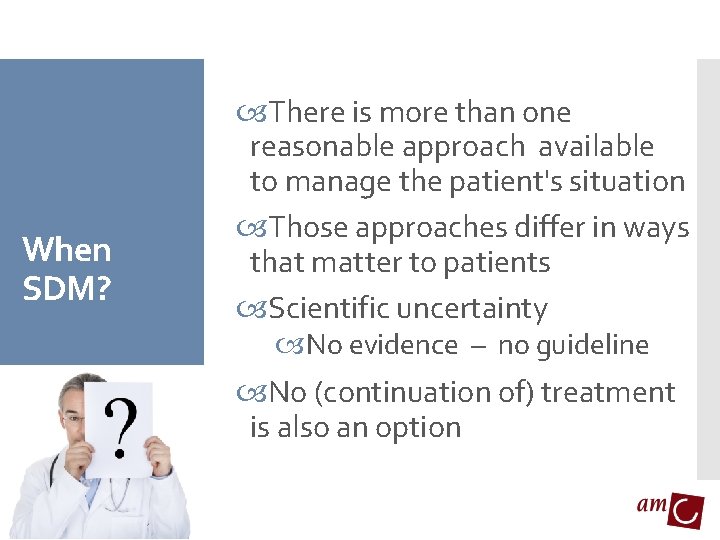 When SDM? There is more than one reasonable approach available to manage the patient's