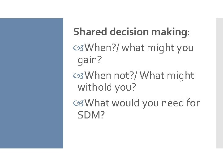 Shared decision making: When? / what might you gain? When not? / What might