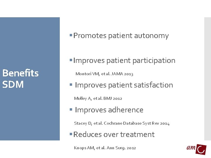 § Promotes patient autonomy § Improves patient participation Benefits SDM Montori VM, et al.