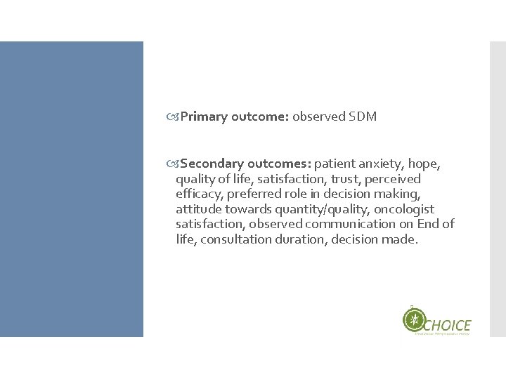  Primary outcome: observed SDM Secondary outcomes: patient anxiety, hope, quality of life, satisfaction,